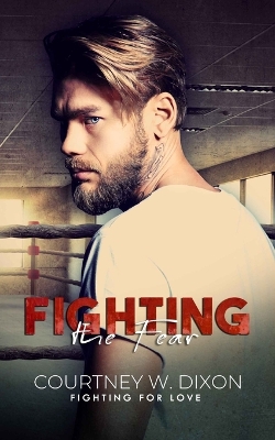 Book cover for Fighting the Fear - A Queer MMA Fighting Romance