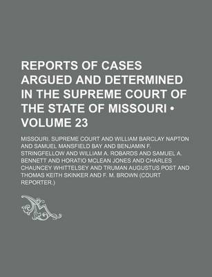 Book cover for Reports of Cases Argued and Determined in the Supreme Court of the State of Missouri (Volume 23)