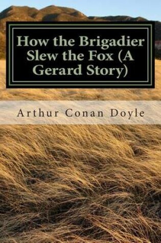 Cover of How the Brigadier Slew the Fox (A Gerard Story)