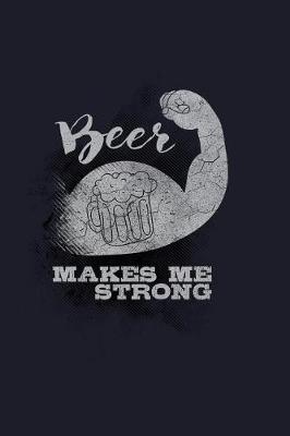 Book cover for Beer Makes Me Strong