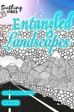 Cover of ENTANGLED LANDSCAPES intricate coloring books for adults