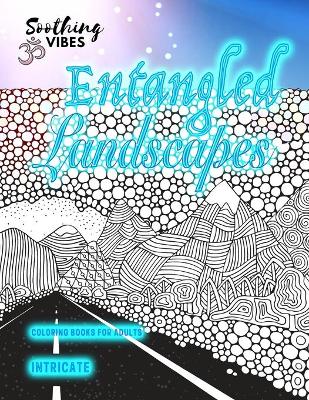 Book cover for ENTANGLED LANDSCAPES intricate coloring books for adults