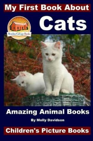 Cover of My First Book About Cats - Amazing Animal Books - Children's Picture Books