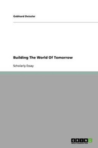 Cover of Building The World Of Tomorrow