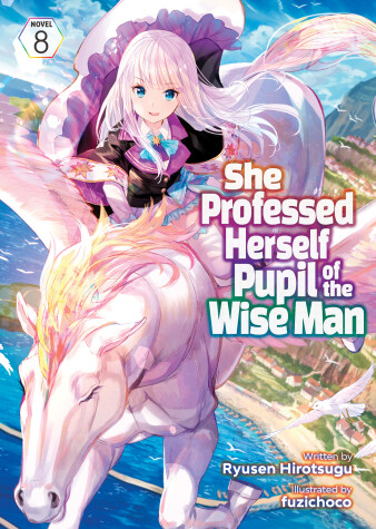 Cover of She Professed Herself Pupil of the Wise Man (Light Novel) Vol. 8