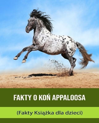 Book cover for Fakty o Ko&#324; Appaloosa (Fakty Ksi&#261;&#380;ka dla dzieci)