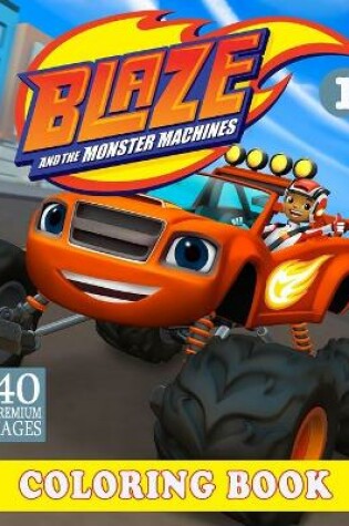 Cover of Blaze And The Monster Machines Coloring Book Vol1
