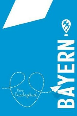 Cover of Bayern - Mein Reisetagebuch