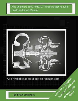 Book cover for Allis Chalmers 3500 4029307 Turbocharger Rebuild Guide and Shop Manual