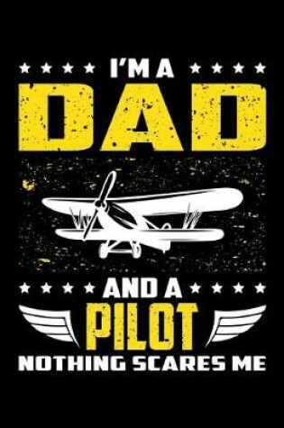 Cover of I'm A Dad And A Pilot Nothing Scares Me