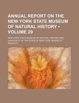 Book cover for Annual Report on the New York State Museum of Natural History (Volume 29)