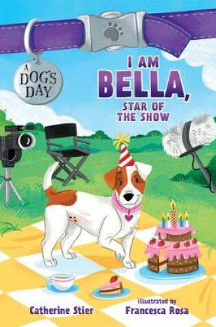 Cover of I Am Bella, Star of the Show