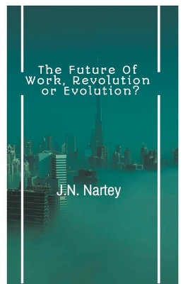 Cover of The Future of Work, Revolution or Evolution