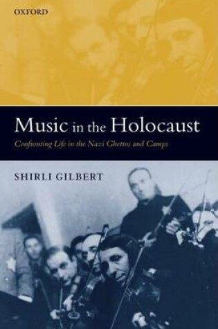 Cover of Music in the Holocaust: Confronting Life in the Nazi Ghettos and Camps. Oxford Historical Monographs.