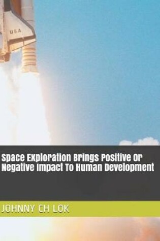 Cover of Space Exploration Brings Positive or Negative Impact to Human Development