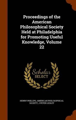 Book cover for Proceedings of the American Philosophical Society Held at Philadelphia for Promoting Useful Knowledge, Volume 22