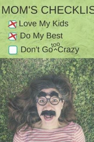 Cover of Mom's Checklist Don't Go Too Crazy