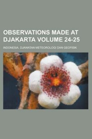 Cover of Observations Made at Djakarta Volume 24-25