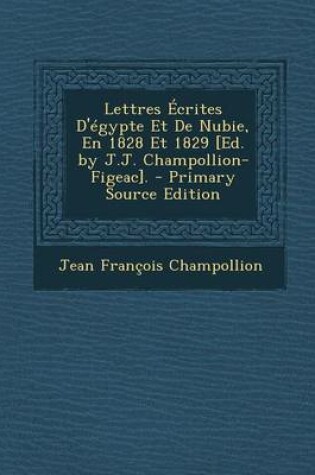 Cover of Lettres Ecrites D'Egypte Et de Nubie, En 1828 Et 1829 [Ed. by J.J. Champollion-Figeac].