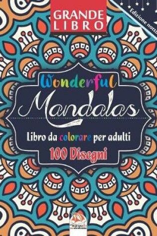 Cover of Wonderful Mandalas - Edizione notturna - Libro da Colorare per Adultis