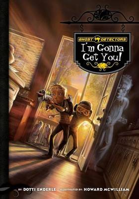 Book cover for Ghost Detectors Book 2: I'm Gonna Get You: I'm Gonna Get You eBook