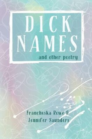 Cover of Dick Names and other poetry