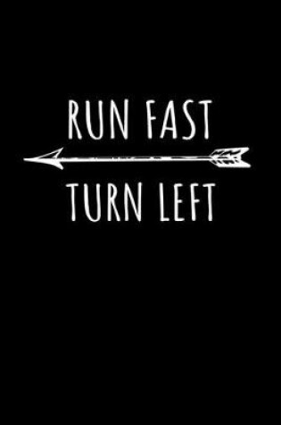 Cover of Run Fast Turn Left