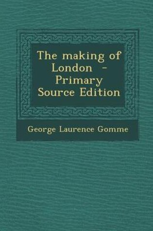 Cover of The Making of London