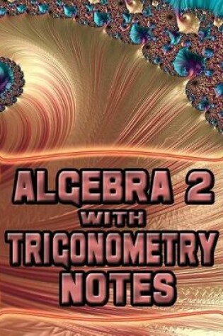 Cover of Algebra Two with Trigonometry Notes