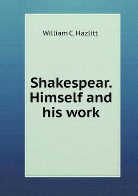 Book cover for Shakespear. Himself and his work