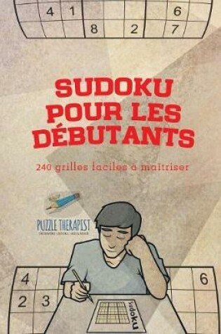 Cover of Sudoku pour les debutants 240 grilles faciles a maitriser