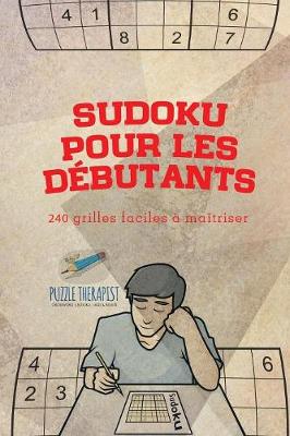 Book cover for Sudoku pour les debutants 240 grilles faciles a maitriser