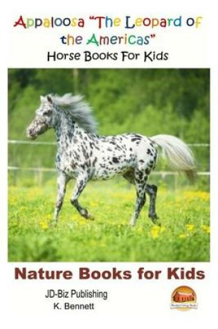 Cover of Appaloosa "The Leopard of the Americas" - Horse Books For Kids