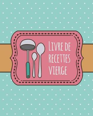 Book cover for Livre de Recettes Vierge