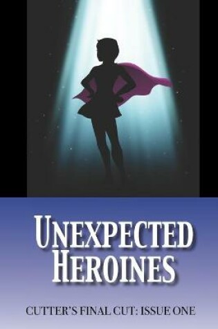 Cover of Unexpected Heroines