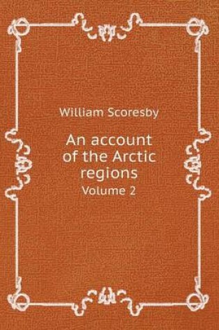 Cover of An account of the Arctic regions Volume 2