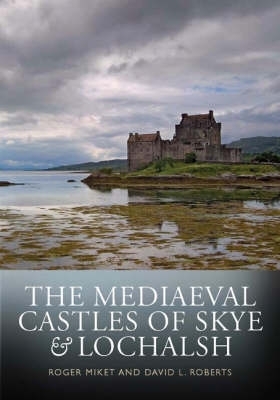 Book cover for The Mediaeval Castles of Skye and Lochalsh