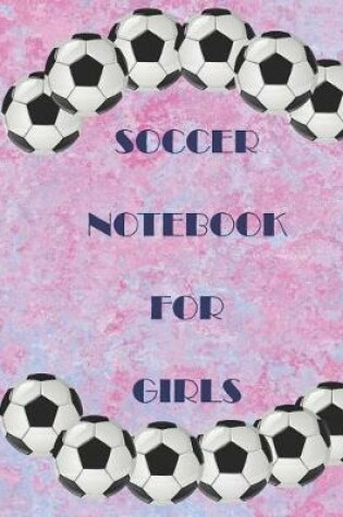 Cover of Soccer for Girls Notebook