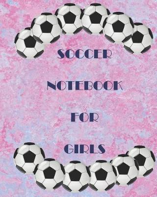 Book cover for Soccer for Girls Notebook