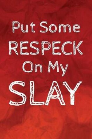 Cover of Put Some Respeck On My Slay