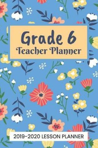 Cover of Grade 6 Teacher Planner 2019-2020 Lesson Planner