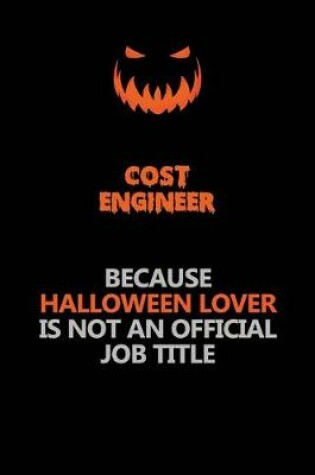 Cover of Cost Engineer Because Halloween Lover Is Not An Official Job Title