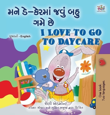 Cover of I Love to Go to Daycare (Gujarati English Bilingual Book for children)