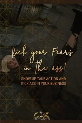 Book cover for Kick your fear in the ass!