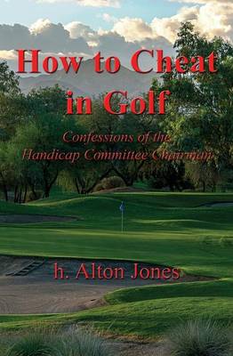Book cover for How to Cheat in Golf - Confessions of the Handicap Committee Chairman