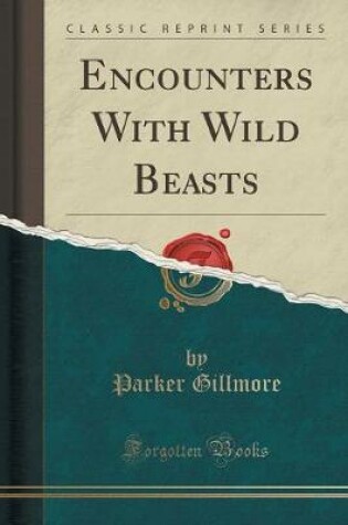 Cover of Encounters with Wild Beasts (Classic Reprint)