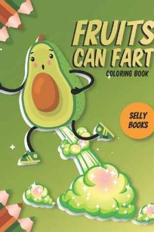 Cover of Fruits Can Fart Coloring Book