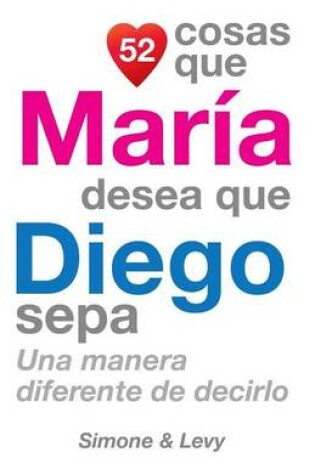 Cover of 52 Cosas Que María Desea Que Diego Sepa