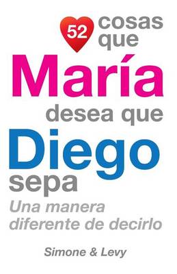 Book cover for 52 Cosas Que María Desea Que Diego Sepa