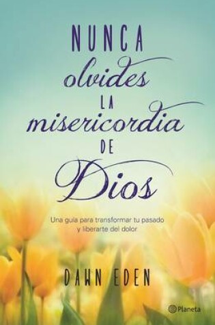 Cover of Nunca Olvides La Misericordia de Dios